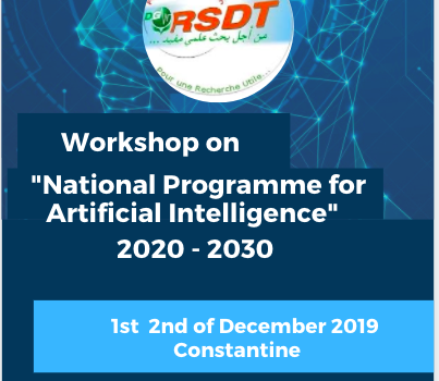 DGRSDT - (Ministry of Higher Education and Scientific Research) is organizing a workshop on the “National Programme for Artificial Intelligence” during 01st and 02nd of December 2019, in Constantine, dgrsdt.dz/v1/index.php?f…