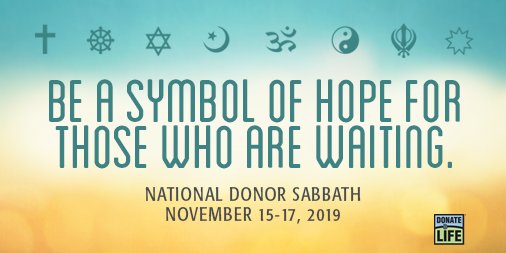 National Donor Sabbath is an interfaith celebration of life and thanksgiving. It is a special time for congregations across America to learn about the critical need of organs and tissue and to celebrate the greatest blessing of all – LIFE. #DonateLife #125Lives