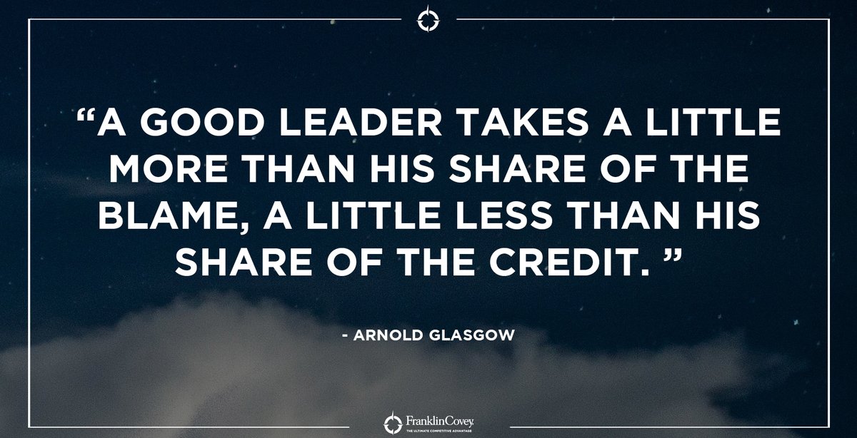 StephenRCovey's tweet photo. "A good leader takes a little more than his share of the blame, a little less than his share of the credit." - Arnold Glasgow #leadership #humility #teamwork #leadershiptraining #QOTD https://t.co/PGXnj6CBK7