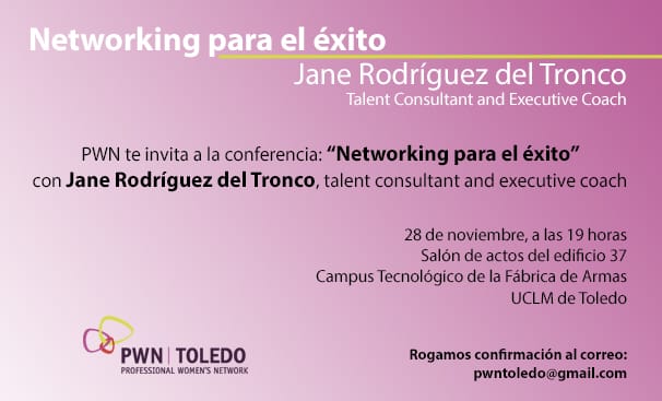 Nuevo encuentro de PWN Toledo. 
El próximo 28 de noviembre, a las 19:00 en el campus de Fábrica de Armas de <a href="/uclm_es/">Universidad de Castilla-La Mancha</a>, nos acompañará Jane Rodríguez del Tronco, con su conferencia "Networking para el éxito".
Te esperamos!!!
#networking #talentgirl