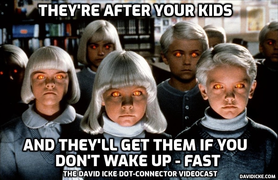 Картинки по запросу They're After Your Kids and They'll Get Them If You Don't Wake Up - FAST - David Icke Dot Connector