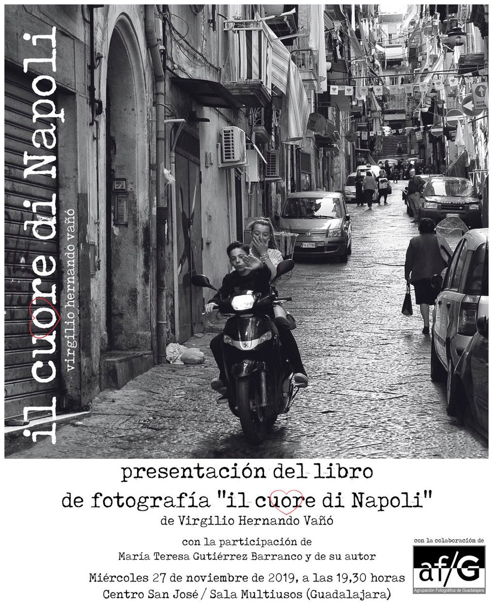 Presentación oficial en Guadalajara del libro de fotografía “il cuore di Napoli”, que acaba de publicar Virgilio Hernando Vañó, socio de la AFGU. Miércoles 27/11/19, 19,30 horas, a cargo de la prestigiosa fotógrafa María Teresa Gutiérrez Barranco y del propio autor.
