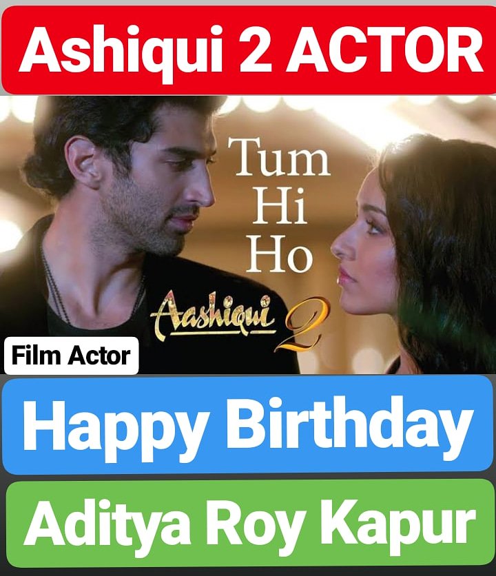 Happy Birthday 
Aditya Roy Kapur
Ashiqui 2 Actor    