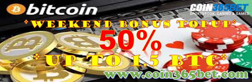 Weekend Bonus 50% up to 1.5 BTC

1. The 50% bonus is given on your deposit.
2. Minimum deposit amount is 0.002 BTC.
3. The maximum bonus amount given is 1.5 BTC.

Fast Withdrawals
Easy To Use
Excellent Support

Please Visit our Website : coin365bet.com/en/