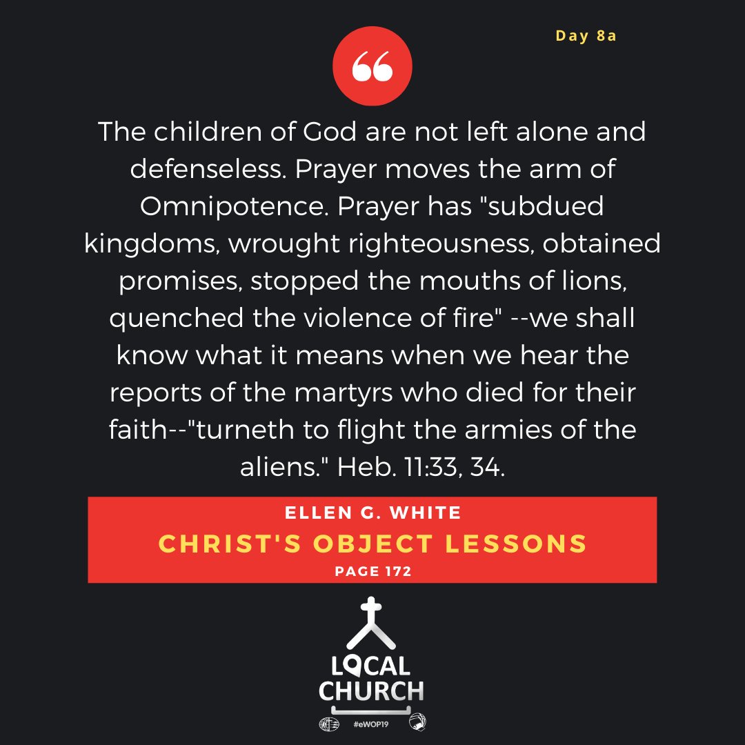 Prayer has "subdued kingdoms, wrought righteousness, obtained promises, stopped the mouth of lions, 
.
.
.
.
.
#eWOP19 #GCYouth #Prayer #EGWhite