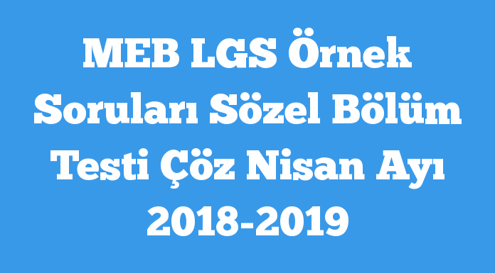 MEB LGS Örnek Soruları Sözel Bölüm Testi Çöz Nisan Ayı 2018-2019 testcin.com/meb-lgs-ornek-…