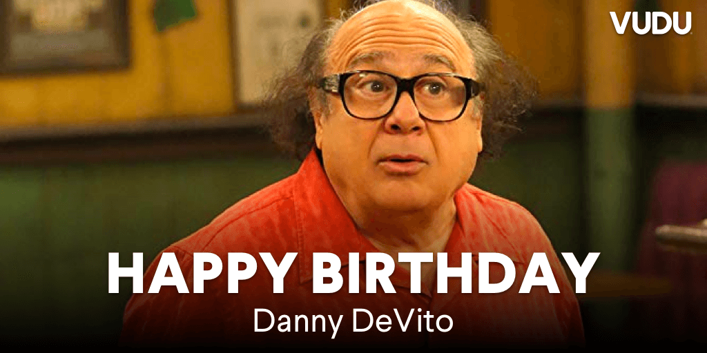 Happy birthday Danny DeVito, things are always sunny when we think of you! 