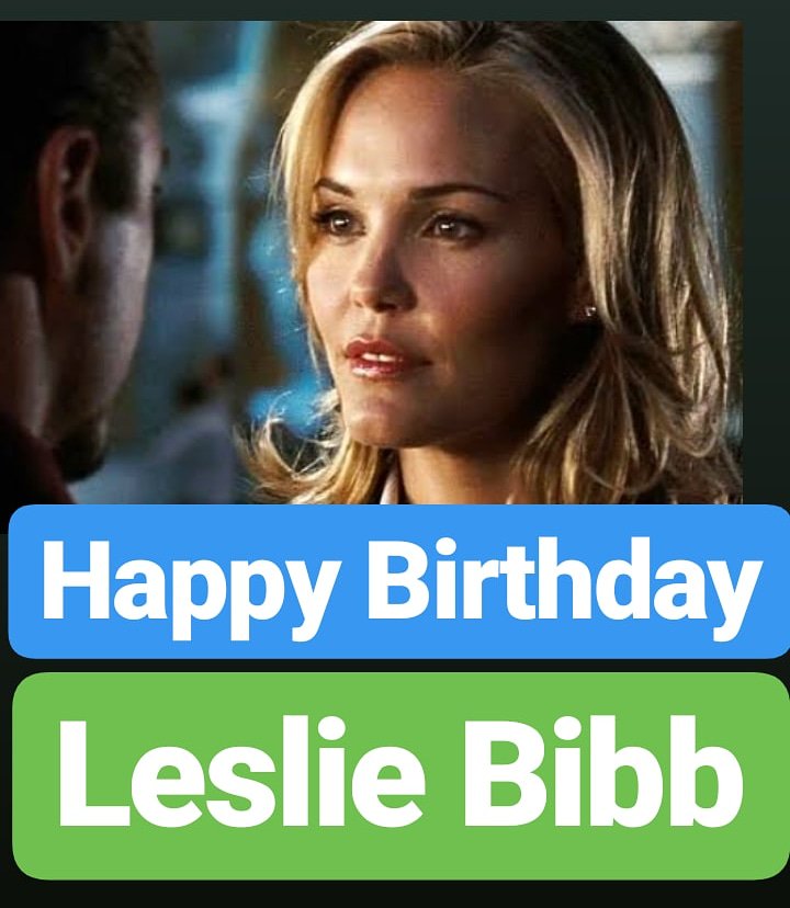 HAPPY BIRTHDAY 
Leslie Bibb  