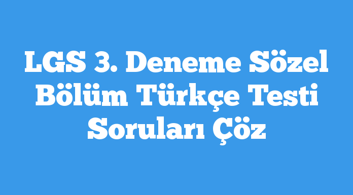 LGS 3. Deneme Sözel Bölüm Türkçe Testi Soruları Çöz testcin.com/lgs-3-deneme-s…