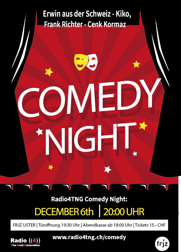 Radio4 Comedy Night 2019!
Mit Erwin aus der Schweiz, Frank Richter, Kikomedy, Cenk Korkmaz! 

6.Dezember 2019 | frjz, Freizeit- und Jugendzentrum Uster | Mehr infos: radio4tng.ch/comedy/

Presented by Radio4TNG und FRJZ Jugendanimation Uster!