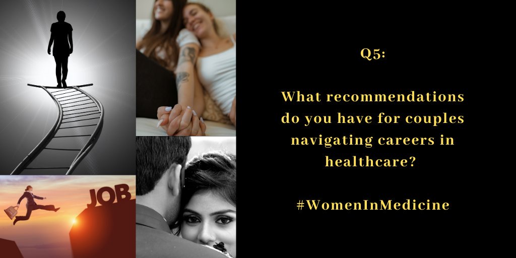 And last, but not least it's time for Q5: What recommendations do you have for couples navigating careers in healthcare? #WomenInMedicine