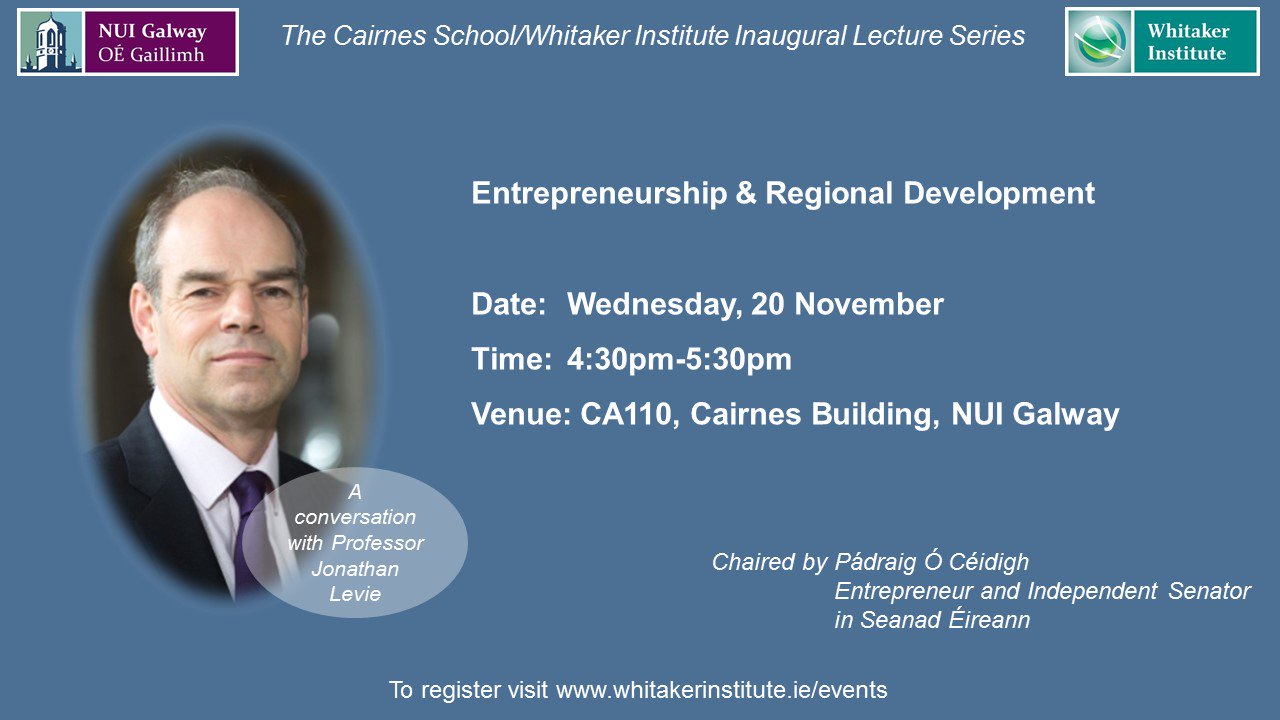 Whitaker Institute on Twitter: "Reminder - join us this Wednesday for our last @NUIGCairnes Inaugural Lecture series where Prof Jonathan Levie will discuss #entrepreneurship with @padraigoceidigh. information and to