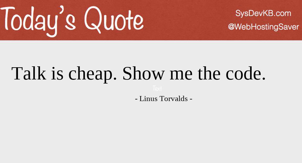 Talk is cheap. Show me the code. - Linus Torvalds - #Quote #100DaysOfCodeMotivation #301DaysOfCodeMotivation #QuoteOfTheDay #100DaysOfCode #CodeNewbie #301DaysOfCode #WomenWhoCode #WomenInTech #100DaysOfMLCode #Developers #WebDev