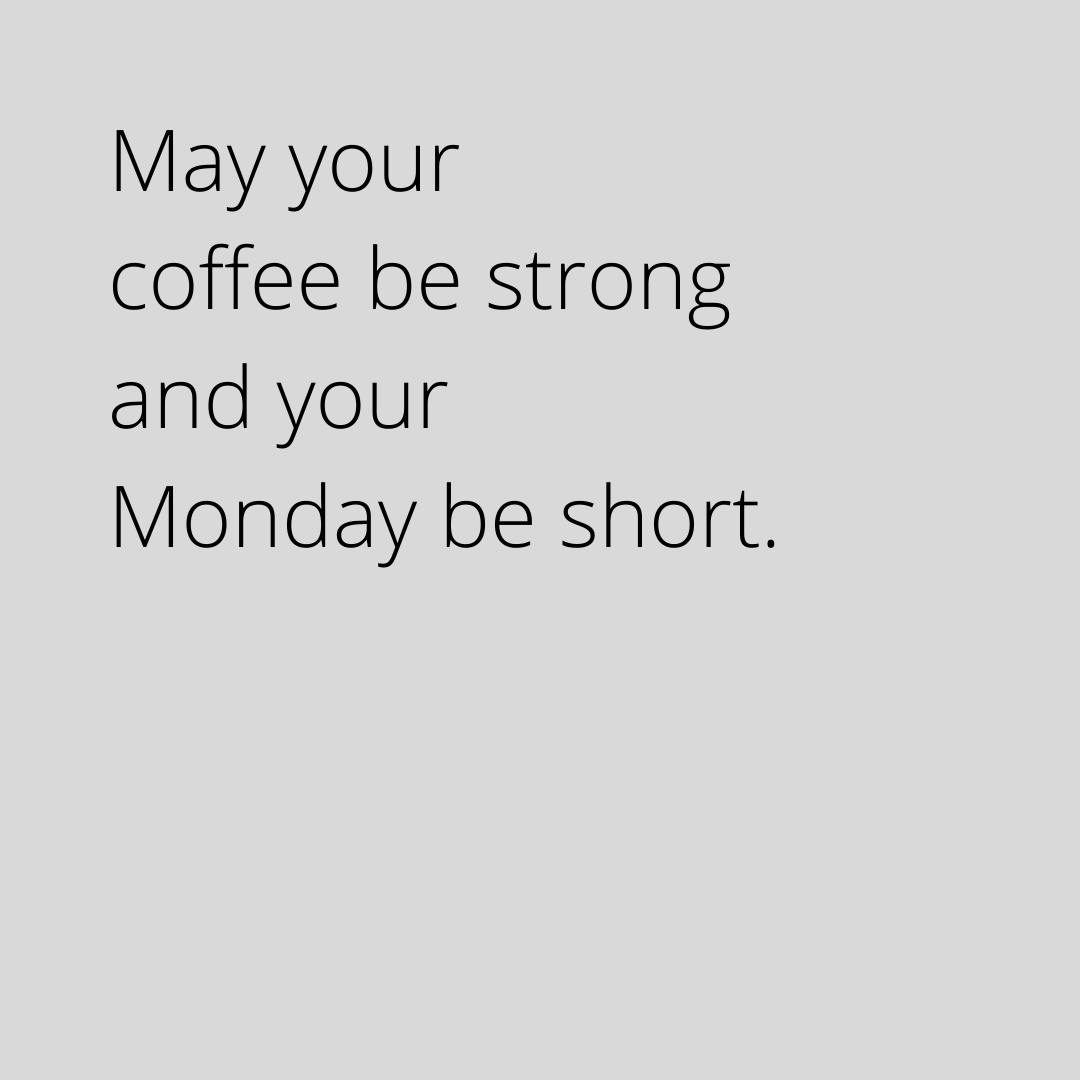 Happy Monday! It's another week full of opportunity, enjoy it! #mondays #strongcoffee