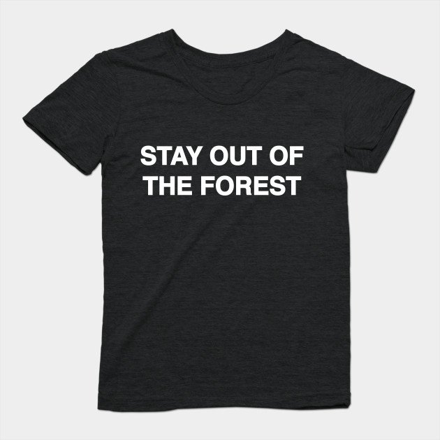 textonshirts's tweet photo. Get a job. Buy your own shit. Stay out of the forest. 🌲🔪🌲 Shop #MFM inspired shirts now, link in bio. #Murderino #StayOutOfTheForest #SSDGM #TextOnShirts #TeePublic https://t.co/0VYyc6IAb7