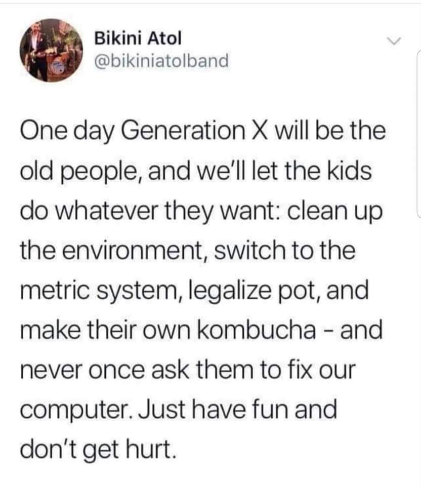 megkwall's tweet photo. Counterpoint: we don’t really care that much and are fine letting the boomers and millennials duke it out. 
@bikiniatolband https://t.co/gJsmP7Mt7p
