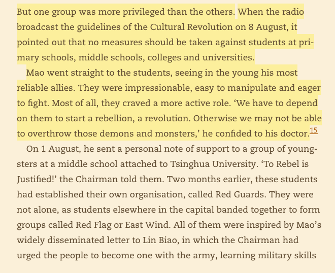 "Mao went straight to the students, seeing in the young his most reliable allies. They were impressionable, easy to manipulate and eager to fight...‘We have to depend on them to start a rebellion, a revolution'" https://www.goodreads.com/book/show/26073079-the-cultural-revolution