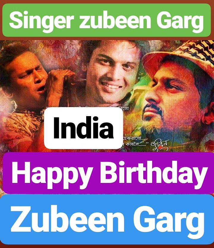 HAPPY BIRTHDAY 
Zubeen Garg
FAMOUS INDIAN SINGER  