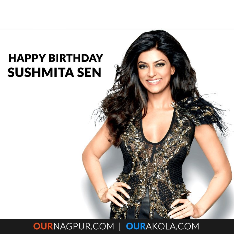 Happy Birthday to the superwomen 
Sushmita Sen. God gives you lots of happiness and good health. 