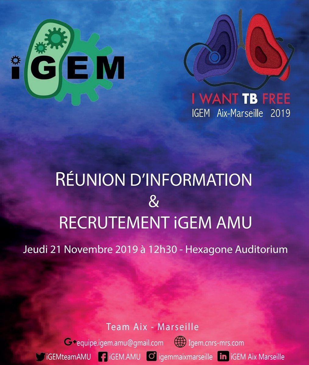 iGEM Aix-Marseille 2021 (@igemteamamu) on Twitter photo It's that time of the year again!
The iGEM AMU team is holding a conference at the Faculty of Science in Luminy (Marseille) from 12h30 to 13h30.
We'll talk to you about our #iGEM2019 adventure, the I WANT TB FREE PROJECT and how to join us for next year's #iGEM2020
WE NEED YOU It's that time of the year again!
The iGEM AMU team is holding a conference at the Faculty of Science in Luminy (Marseille) from 12h30 to 13h30.
We'll talk to you about our #iGEM2019 adventure, the I WANT TB FREE PROJECT and how to join us for next year's #iGEM2020
WE NEED YOU