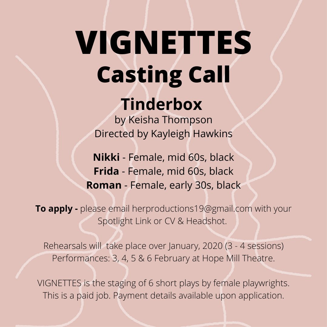 The first of our VIGNETTES #CastingCalls - PAID.

'Tinderbox' by @Keke_Thom directed by @HawkinsKayleigh

Please apply by emailing herproductions19@gmail.com and help us share & RT.

#VIGNETTES #NewWriting @ActorsOfColor @rxtheatre @hopemilltheatr1 @RainbowNoirMCR @ContactMcr