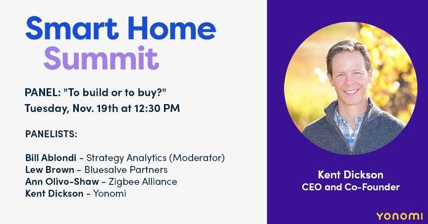 Yonomi's tweet photo. Catch Yonomi CEO @kentdickson today at the Smart Home Summit on the panel "To Build or to Buy?" at 12:30 pm PST. Stop by the #Yonomi booth afterward to chat with the team about our smart home integration platform. #SHSummit https://t.co/DUFKiVWq1E