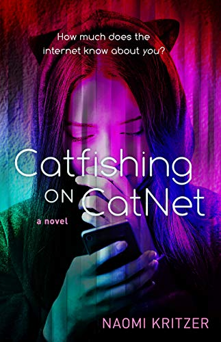 The cover of CATFISHING ON CATNET by Naomi Kritzer. There is an image of a teenage girl wearing a cat ear hoodie and looking at her phone with something like fear. The tagline is, "How much does the internet know about *you*?" 