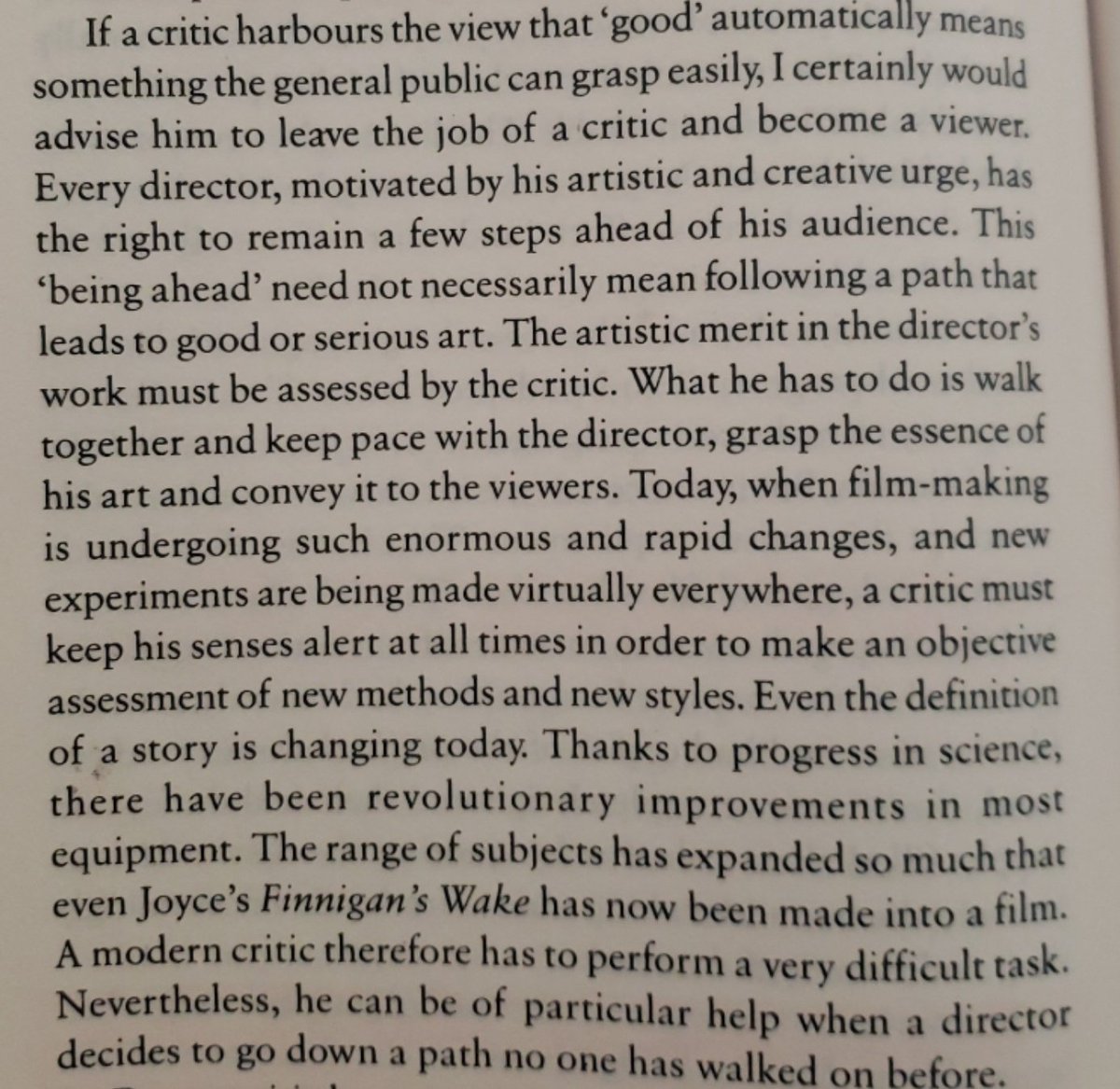 'If a critic harbors the view that 'good' automatically means something the general public can grasp easily, I certainly would advise him to leave the job of a critic and become a viewer.' - Satyajit Ray (Speaking Of Films)