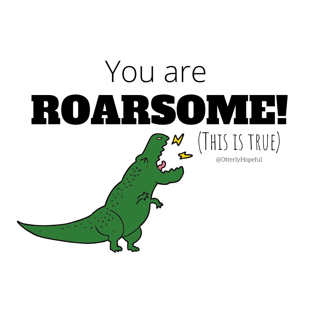 You're Roarsome Uplifting Quotes and Roarful Dinosaur Puns to Rock