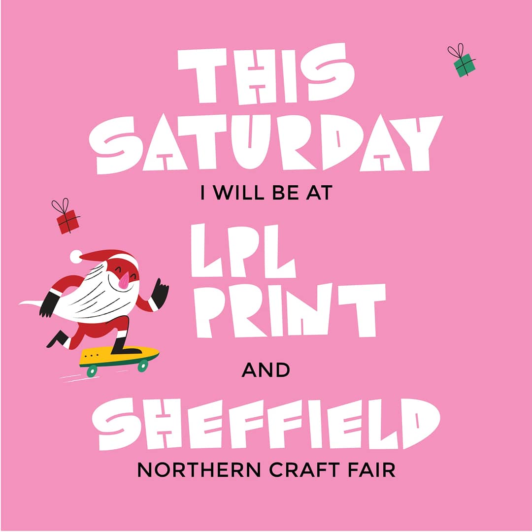 THIS SATURDAY I  will be doubling up on my Christmas helpers and will be at 2 Fairs selling my work!!!

Saturday 23rd November 
11 - 5PM 
Camp &amp; Furnace 
Liverpool 
AND 
Saturday 23rd November 
11 - 4PM 
Trafalgar Warehouse 
Sheffield 

I have Christmas cards &amp; wrapping paper
