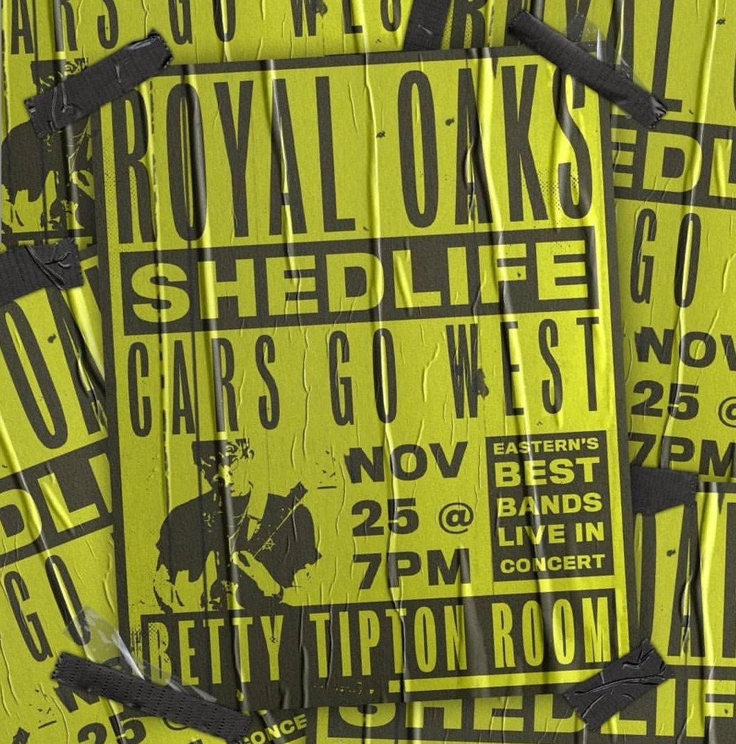 Come see us play with royal oaks and cars go west NOV 25TH AT EASTERN!!!