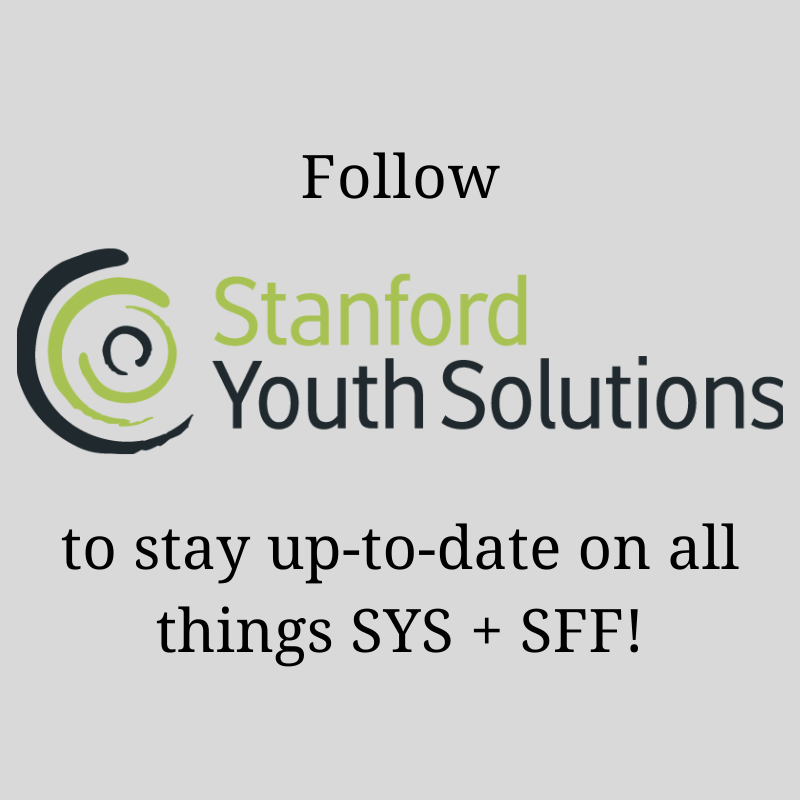 Are you following Stanford Youth Solutions on all social media platforms? We will be migrating to the SYS page on Twitter, Facebook, Instagram and LinkedIn in the beginning of 2020. Be sure to like and follow to stay up to date on SYS + SFF happenings!