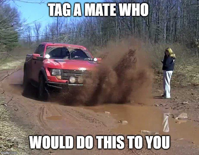 We all know someone who would take great pride doing this... 
#Autobarn  #DirtyPrankster #MudShark  #ThatMate #CanDishItOutButNotTakeIt