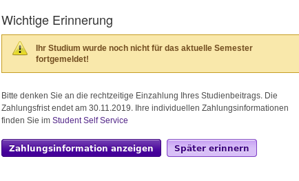 Achtung: Aufgrund eines TISS-Bugs wird fortgemeldeten Studierenden, die bereits den Studienbeitrag entrichtet haben angezeigt, dass sie nicht fortgemeldet sind und noch nicht gezahlt haben! Dies ist leider kein Witz.