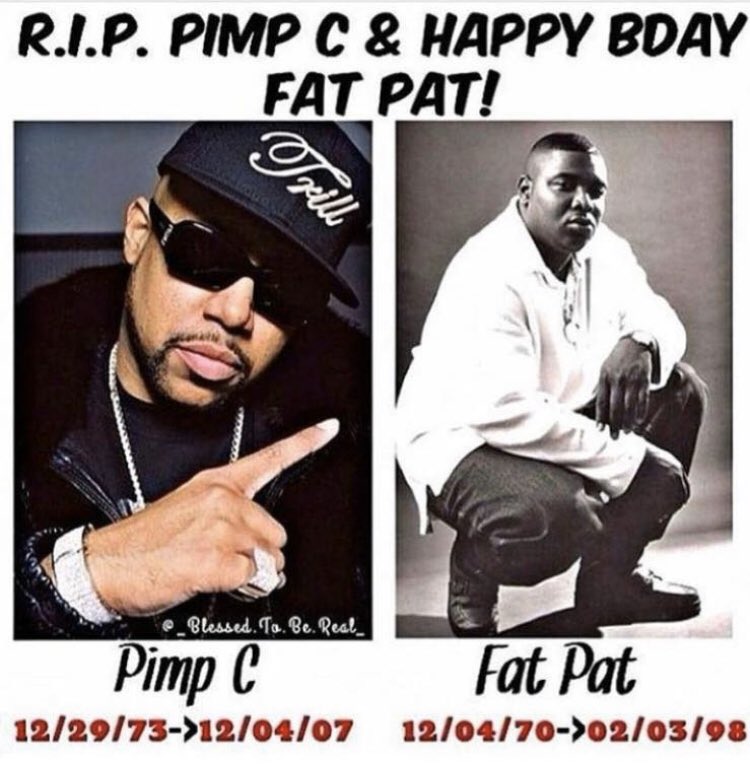 R.i.p Pimp C, Happy Birthday Fat Pat   
