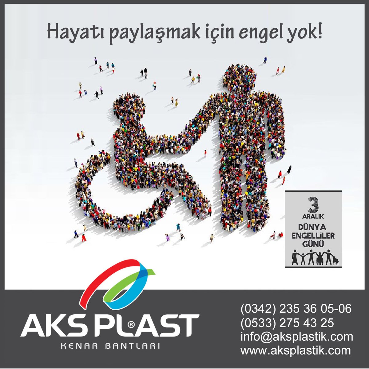 HAYATI PAYLAŞMAK İÇİN ENGEL YOK!
Web sitemiz: aksplastik.com

İrtibat telefonumuz: (0342) 235 36 05-06’ Nolu numaramızdan bizimle iletişim kurabilirsiniz... 
#üçaralık #dünyaengellilergünü #ofismobilyası #mobilya #ahşapkapıbandı #büromobilyası #masakenarbandı #kapı