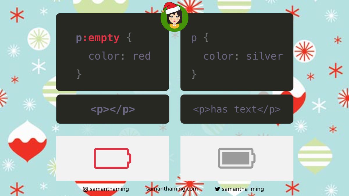 #CodeTidbits30 Day 3 🎄

"CSS :empty select" - Often, we want to style elements that contain content. How about when an element has no children or text at all? Easy, you can use the :empty selector 🤩

#Codenewbie #100DaysOfCode #301DaysOfCode
