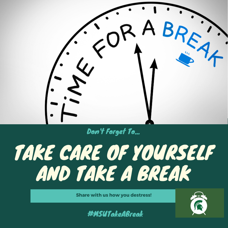 MSUTakeABreak's tweet photo. Don't forget to put your mental health first and take a break! #MSUTakeABreak https://t.co/QDXnMJ09Hy
