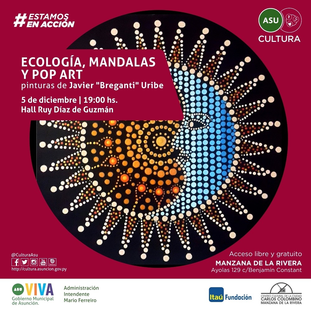 CulturaAsu's tweet photo. ECOLOGÍA, MANDALAS Y POP ART, pinturas de Javier Uribe.

 🗓Jueves 05 de diciembre a las 19:00 horas en el Hall Ruy Díaz de Guzmán. 

La exposición es de acceso libre y gratuito cuenta con el apoyo de Fundación Itaú y permanecerá en vigencia hasta el 20 de diciembre. https://t.co/96yjnhklsf