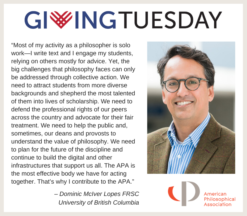 Giving Tuesday message from Dominic McIver Lopes about why he supports the APA