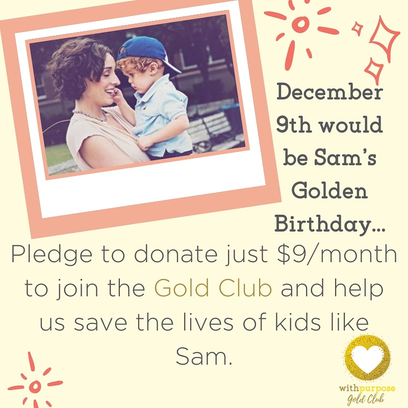 On December 9th, Sam would have turned 9 years old. In honor of his Golden Birthday, With Purpose asks you to pledge to donate $9 a month to help us in our mission to end pediatric cancer and save the lives of kids like Sam. Make the pledge to become a recurring donor. #iamhappy
