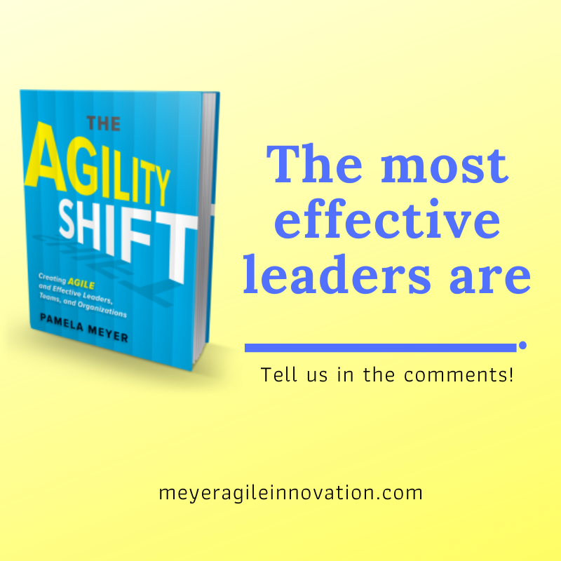 pamelameyerphd's tweet photo. The most effective leaders are... Tell us your thoughts in the comments below. #agilityshift #TuesdayThoughts #agility #Leadership https://t.co/uV8cpogEbq
