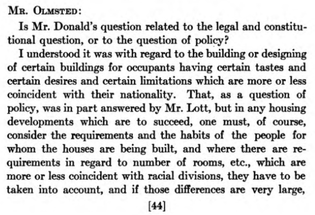 Frederick Law Olmsted argues segregation can avoid "a pretty heavy economic burden" if it is done through "artificial barriers" in housing requirements "more or less coincident with racial divisions". Racial segregation can happen through exclusionary zoning.