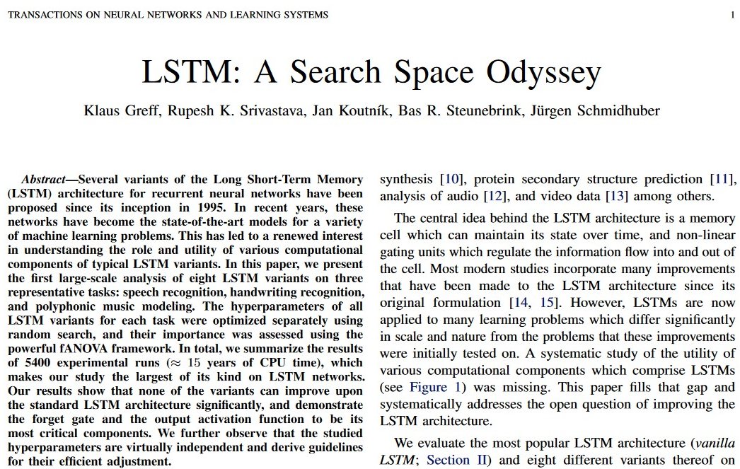 LSTM: A Search Space Odyssey
by Klaus Greff, Rupesh K. Srivastava, Jan Koutnik, Bas R. Steunebrink, Juergen Schmidhuber
