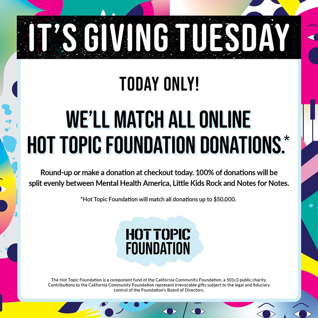 HotTopic's tweet photo. Giving is easy on #GivingTuesday! Today ONLY, we’ll MATCH all round-up contributions &amp; donations to #HTFoundation when you shop online (https://t.co/oW2Nl8v5A5).

100% of your donations will be split evenly between @MentalHealthAm, @littlekidsrock and @NotesforNotes https://t.co/pMrF2ZCc4x