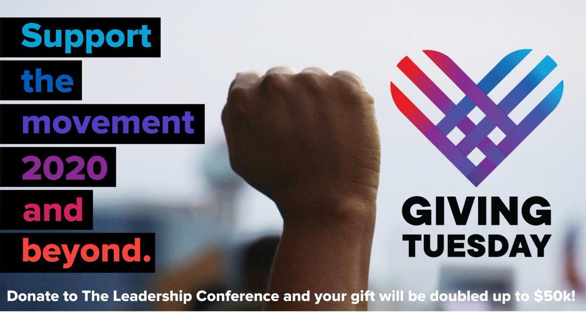 A large raised fist appears in the center of the graphic with a Giving Tuesday logo to its right. On the left it reads "Support the movement 2020 and beyond" and on the bottom it reads "Donate to The Leadership Conference and your gift will be doubled up to $50K!"