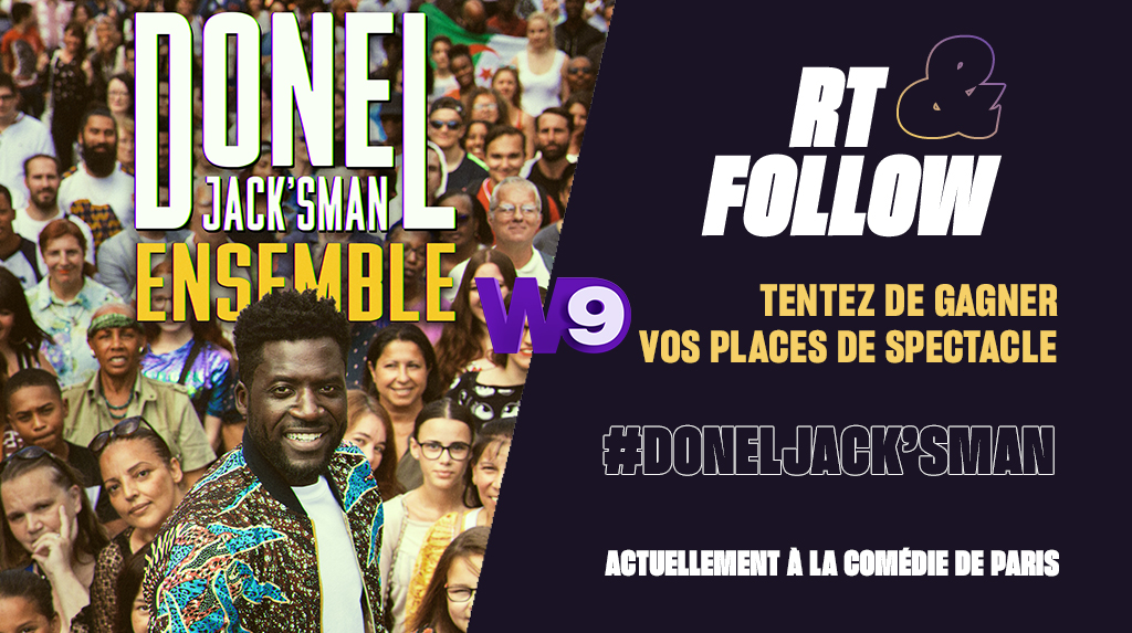 W9's tweet image. RT &amp;amp; FOLLOW pour tenter de gagner vos places pour le spectacle de @DonelJacksman! 
#DONELJACK'SMAN