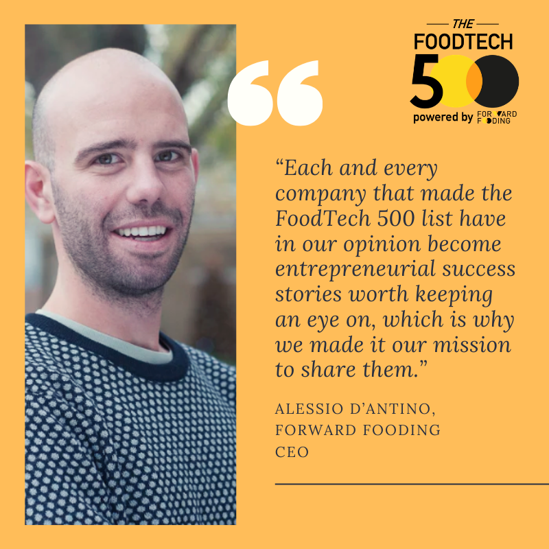 We made it to the #FoodTech500 list! It's the Fortune 500 of the most inspirational businesses in AgriFoodTech.

An honor to be among so many #foodtech pioneers we respect. It's hard to predict the future, but one thing is certain: the future is #food. foodtech500.forwardfooding.com