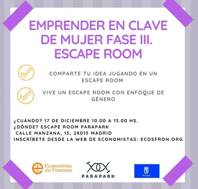 "Desde la entidad Economistas Sin Fronteras (EsF)se han acompañado a más de treinta mujeres emprendedoras. Para celebrar el final del proyecto queremos juntarnos diez mujeres para probar el primer escape room con enfoque de género."