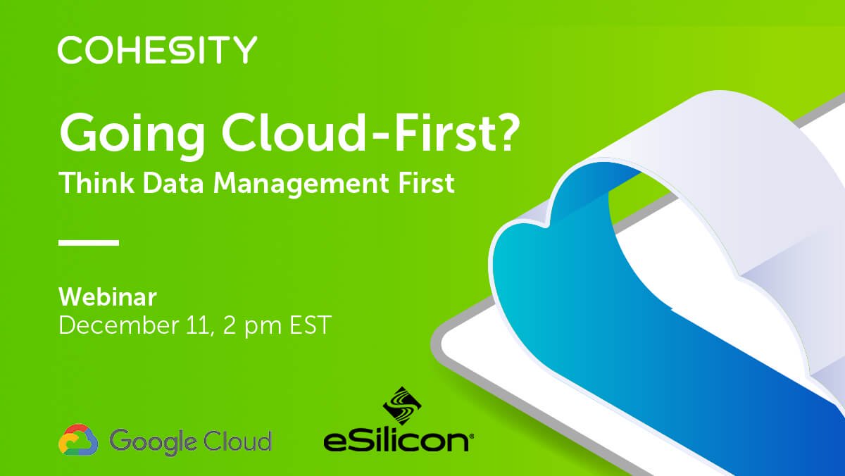 Upcoming Webinar: Going Cloud First 
eSilcon decided to move their semiconductor chip design business completely to #GoogleCloud. Learn about the process and results from <a href="/GoogleCloud/">Google Cloud</a>, eSilicon and <a href="/Cohesity/">Cohesity</a>. #ChipDesign #InTheCloud bit.ly/2QJhAu0